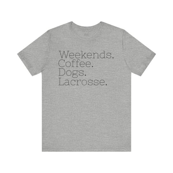 Weekends.Coffee.Dogs.Lacrosse tee
