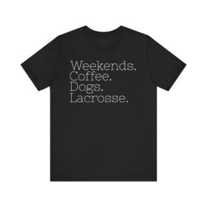 Weekends.Coffee.Dogs.Lacrosse tee