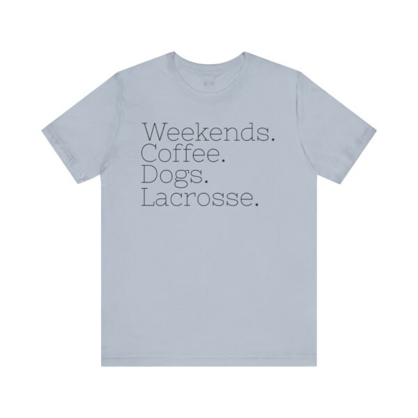 Weekends.Coffee.Dogs.Lacrosse tee