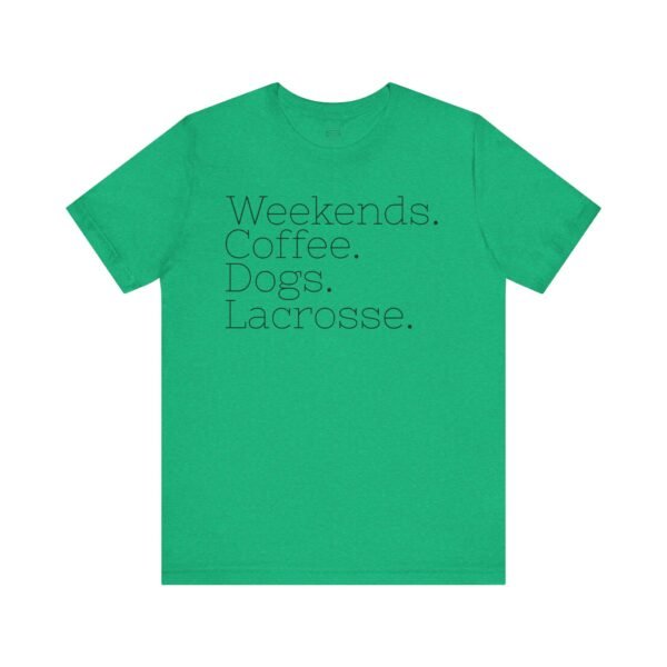 Weekends.Coffee.Dogs.Lacrosse tee