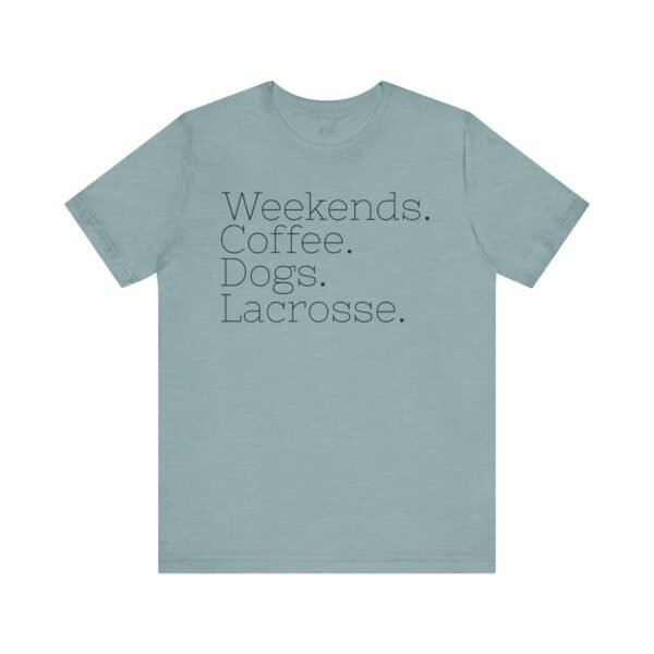 Weekends.Coffee.Dogs.Lacrosse tee
