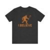 "I Believe" Bigfoot lacrosse bro tee