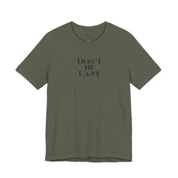 15095540262277457927_2048-1.jpeg DON'T BE LAZY tee