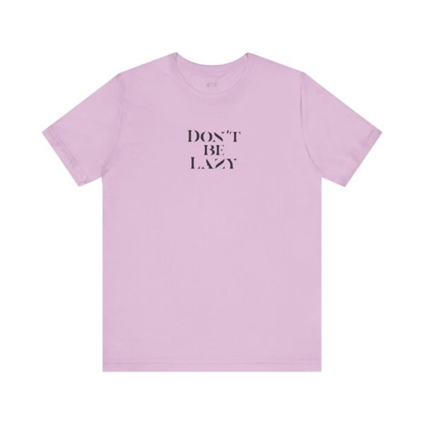16397666521647252735_2048-1.jpeg DON'T BE LAZY tee