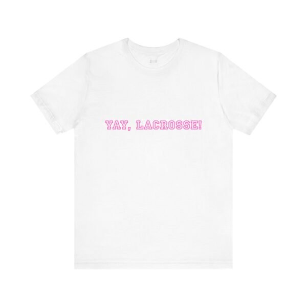 "YAY, LACROSSE!" tee