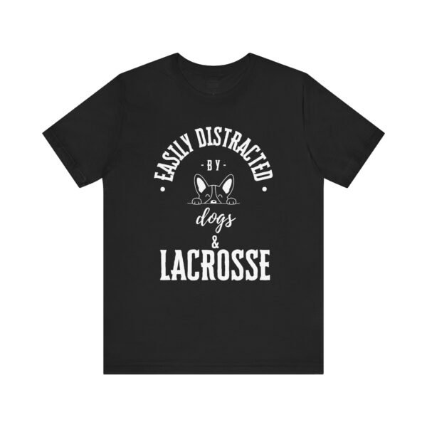 Easily Distracted by Dogs & Lacrosse tee