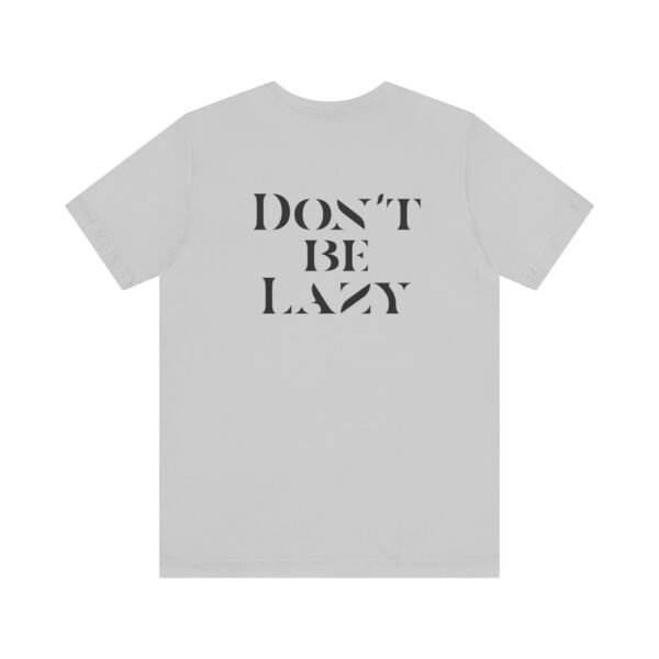 Don't Be Lazy DOUBLE-SIDED tee