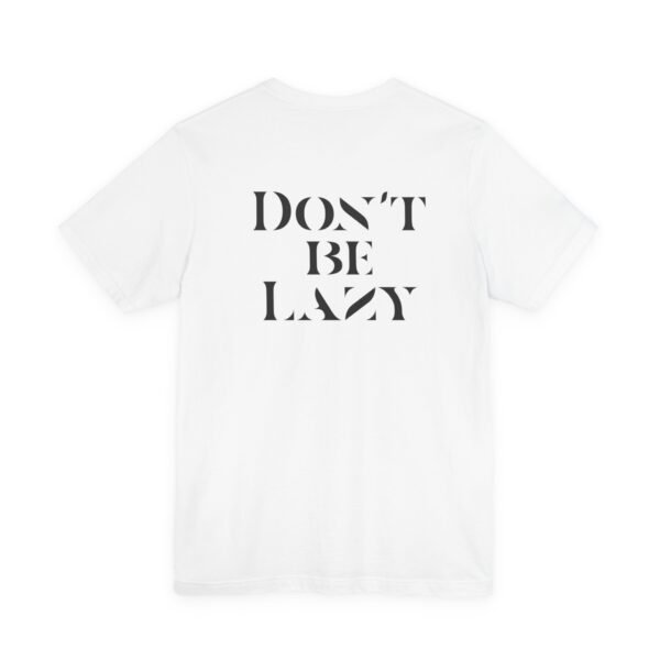 Don't Be Lazy DOUBLE-SIDED tee