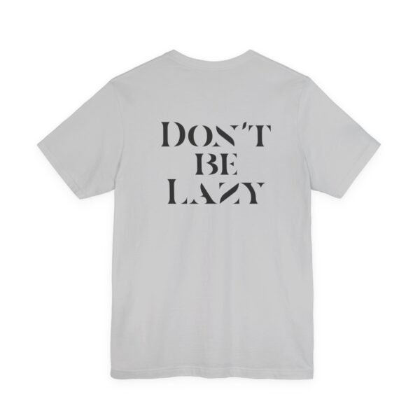 Don't Be Lazy DOUBLE-SIDED tee