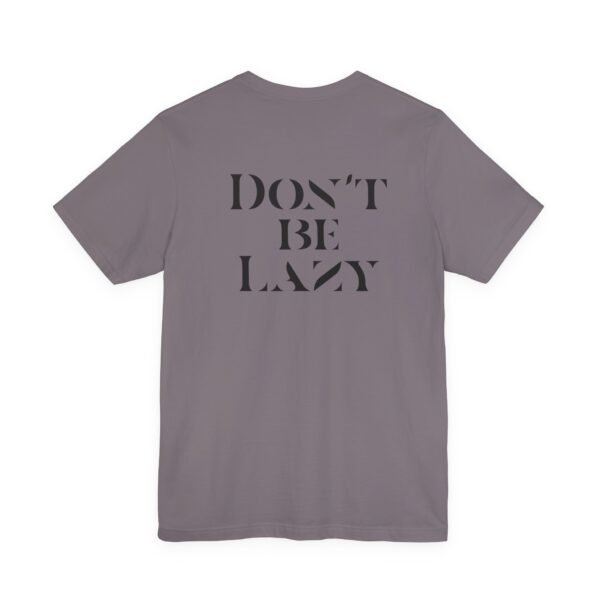 Don't Be Lazy DOUBLE-SIDED tee