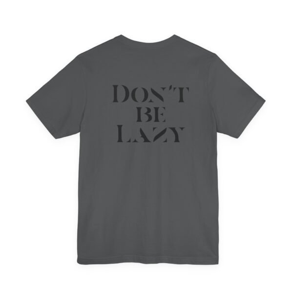 Don't Be Lazy DOUBLE-SIDED tee
