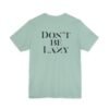 Don't Be Lazy DOUBLE-SIDED tee