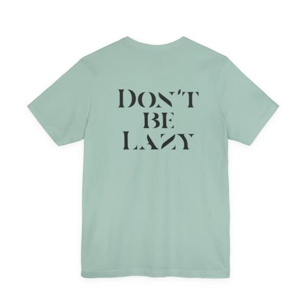 Don't Be Lazy DOUBLE-SIDED tee