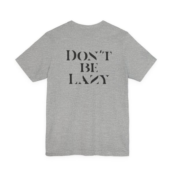 Don't Be Lazy DOUBLE-SIDED tee
